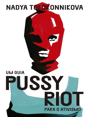 cover image of Um guia Pussy Riot para o ativismo